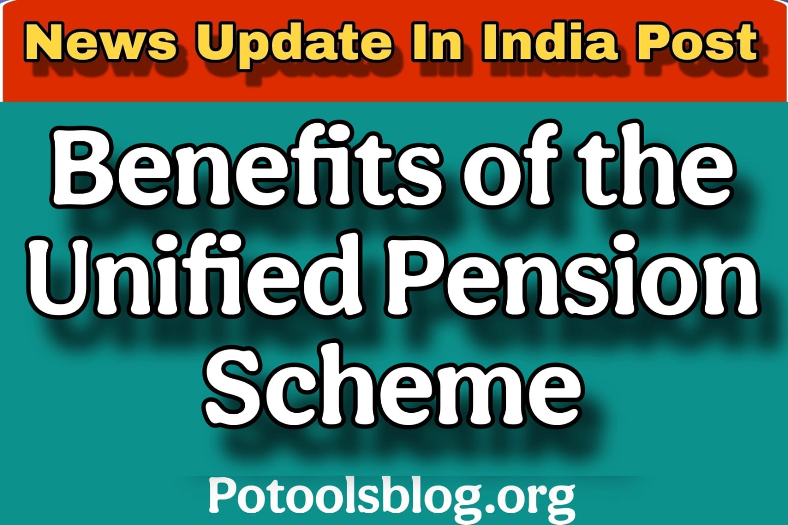 Benefits of the Unified Pension Scheme